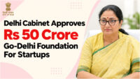 Delhi Cabinet approves Rs 50 crore Go-Delhi Foundation for startups