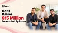 Cent founders Shashank ND, Anshul Khandelwal and Arpit Garg after the 15 million dollar Series A