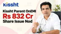 Kissht and OnEMI Technology Solutions share issue of Rs 832 crore approved by BSE and NSE