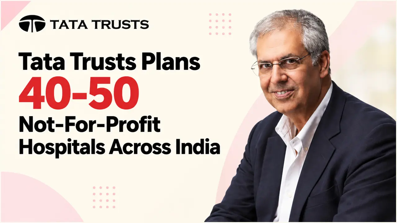 Tata Trusts Plans 40 To 50 Hospitals